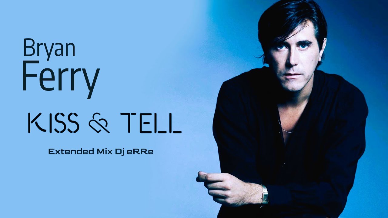 Bryan Ferry - Kiss and Tell (Extended Mix Dj eRRe) Download link