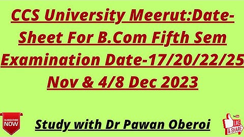CCS University Meerut:Date-Sheet For B.Com Fifth Sem Examination Date-17/20/22/25 Nov & 4/8 Dec 2023