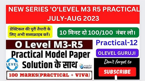 NIELIT O LEVEL PRACTICAL EXAM UPDATE AUG 2023 | OLEVEL M3 R5 PRACTICAL IMPORATANT PAPER SOLUTION