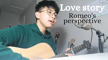 Love story - Taylor Swift (But it's from Romeo's Perspective)