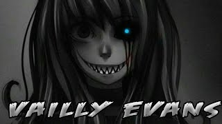 Vailly Evans / Creepypasta / SR.MISTERIO