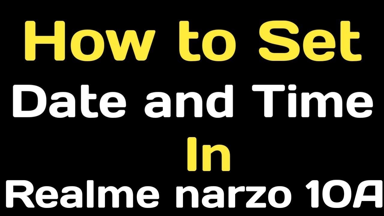 How To Set Date And Time In Realme Narzo 10a Realme Narzo 10a Me how-to-set-date-and-time-in-realme-narzo-10a-realme-narzo-10a-me