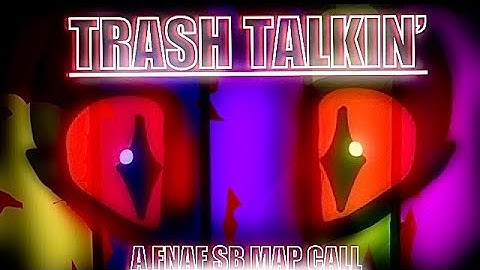 !Trash Talkin’ A FNAF Security Breach MAP Call! (OPEN)