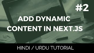 #2 - Getting Dynamic Content - Introduction to Next.js - Hindi / Urdu Tutorial