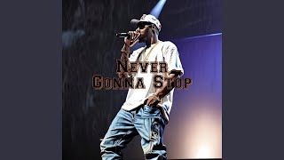 Never gonna stop