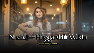 Download Lagu HINGGA AKHIR WAKTU – NINEBALL (Rock Cover Female) | Powerful Rock Version MP3