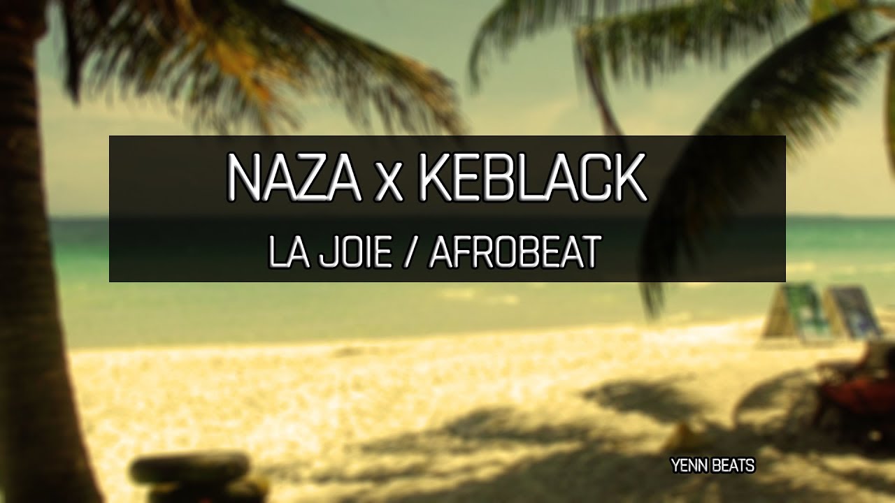 [FREE]  Instrumental Afrobeat / Naza x Keblack type beat 2018  "La Joie"  (Prod YeNn Beats)