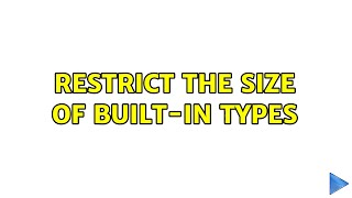 Restrict the size of built-in types