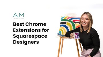 Best Chrome Extensions for Squarespace Designers