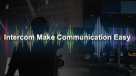 Kiloview multi-party intercom makes communication easier