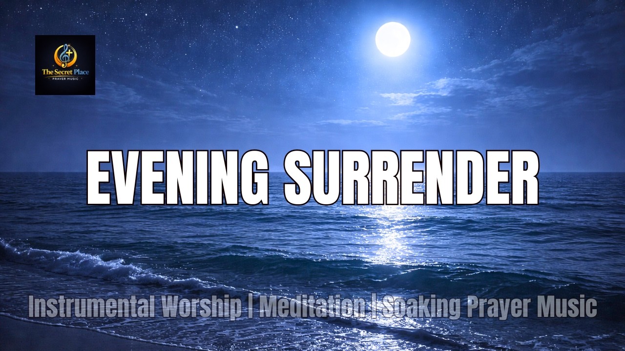 Evening Surrender | 1 Hour Worship Music for Prayer