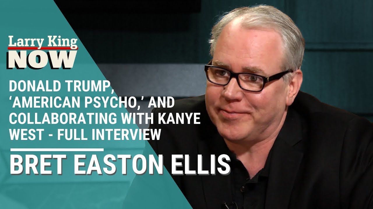 Bret Easton Ellis Talks Donald Trump American Psycho And Collaborating With Kanye West Youtube