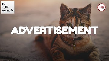 ADVERTISEMENT | Phát âm - Giải nghĩa - Ví dụ | Từ vựng tiếng Anh