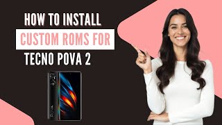 Howto Install Custom Roms For Tecno Pova 2