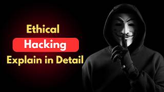 What is Ethical Hacking? History, Types and Pros Explained!