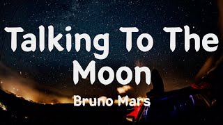 Bruno Mars - Talking To The Moon Lyrics
