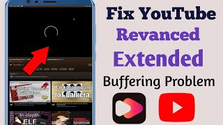 How to Fix YouTube Revanced Extended Buffering Problem