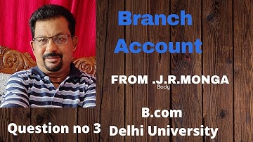 Branch Accounting from J.R.Monga question no 3 for B.com Delhi University ||Rajusengupta classes||