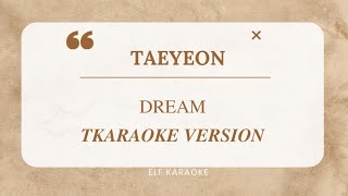 TAEYEON - DREAM (OST. WELCOME TO SAMDAL-RI PART. 3) KARAOKE VERSION