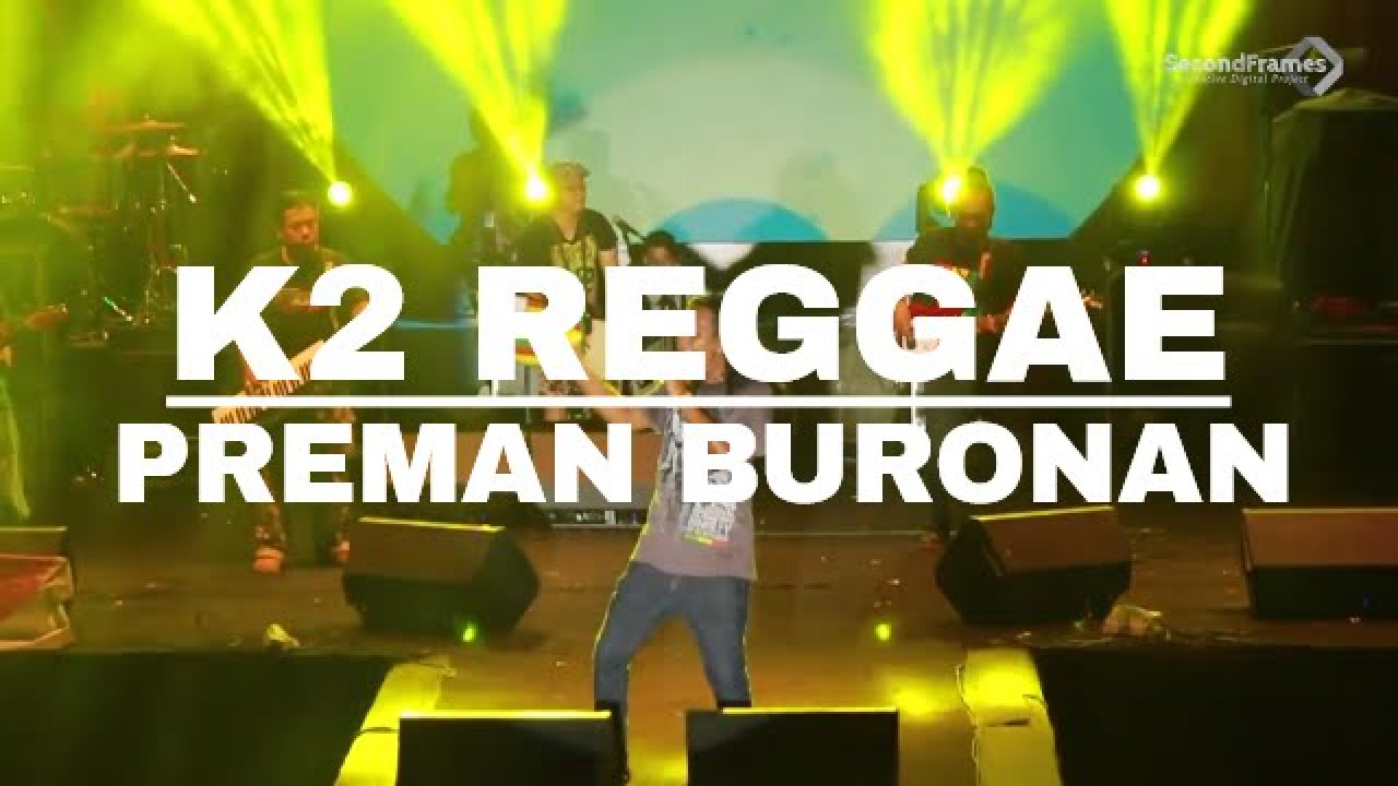 K2 Reggae - Preman Buronan (Tony Q Rastafara)