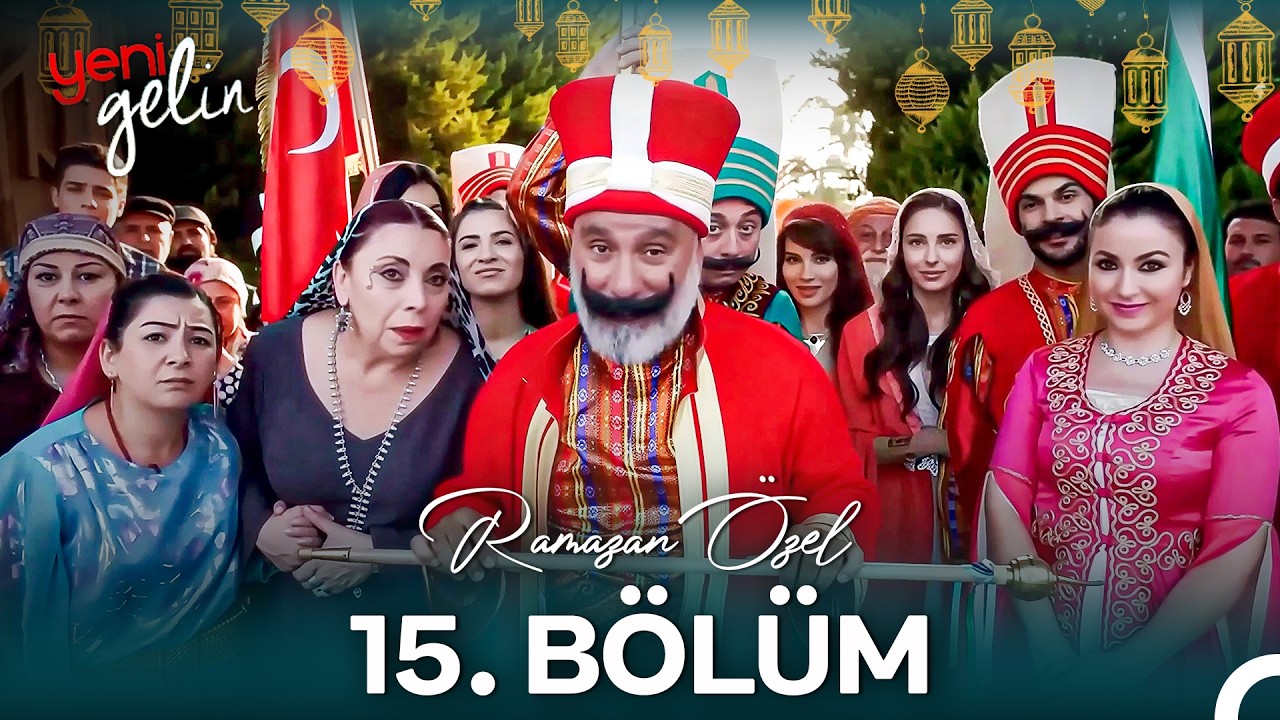 Yeni Gelin Maratonu 15. Bölüm (Ramazan Özel)