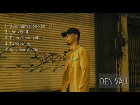 Video ĐEN VÂU 2019 | TOP 5 BÀI HÁT HAY NHẤT CỦA ĐEN VÂU - youtube