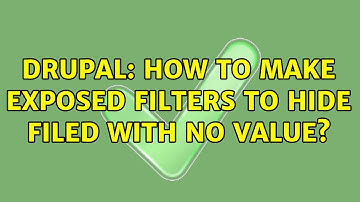 Drupal: How to make exposed filters to hide filed with no value? (2 Solutions!!)