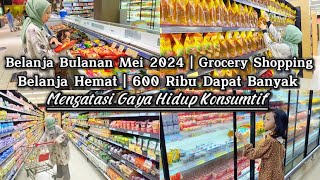 Belanja Bulanan Mei 2024 | Belanja Hemat 600 Rb Dapat Banyak | Mengatasi Gaya Hidup Konsumtif