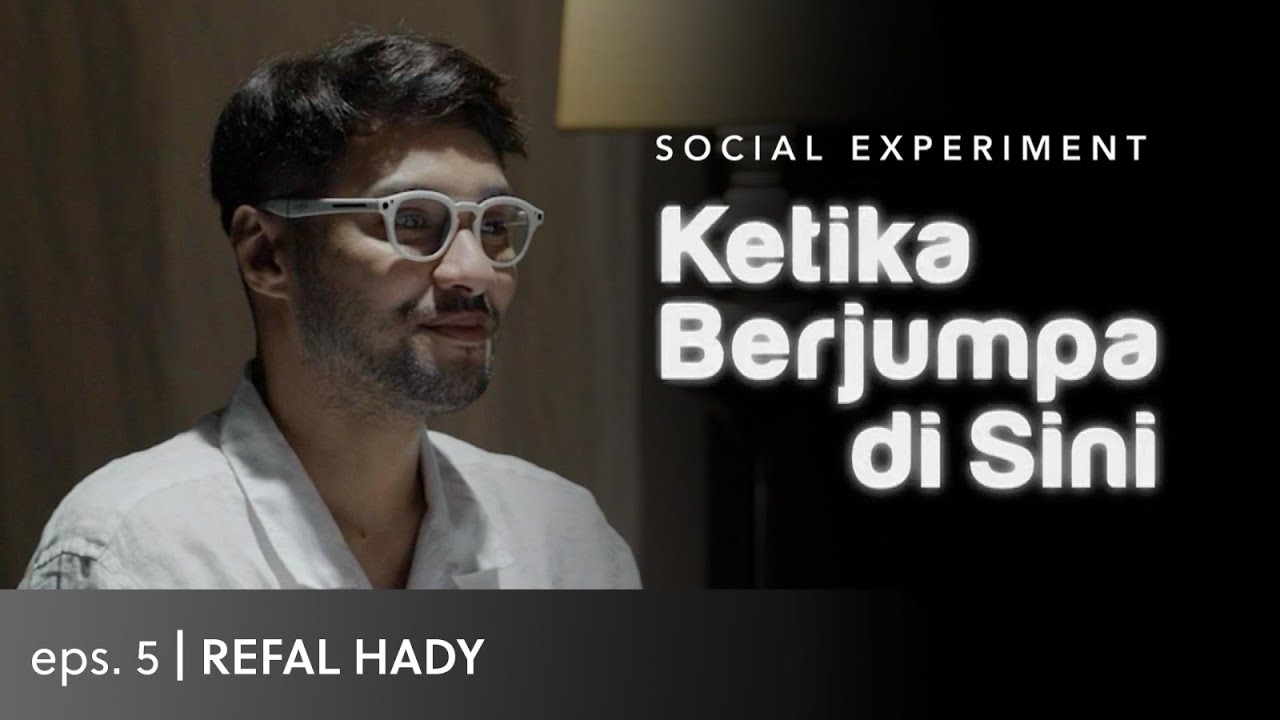 Ketika Berjumpa di Sini (Social Experiment) - Eps. 5 Refal Hady
