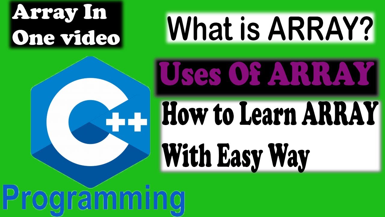 Arrays In C++ || Easy learning of Array In C++ |Uses of Array - YouTube