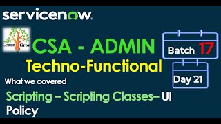 CSA Admin Batch17 | Day 21 | Scripting Introduction - Classes - UI Policy
