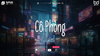 Cô Phòng ♫ Thời Gian Không Thể Xoá Nhoà Đôi Ta ♫ Cô Phòng Lofi ♫ Nhạc Suy Lofi Tâm Trạng TikTok 2024