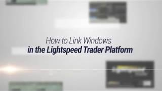 How to Link Windows in the Lightspeed Trader Platform
