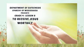 Catechesis Mississauga | Grade 4 | Lesson 8 | To Receive Jesus Worthily |