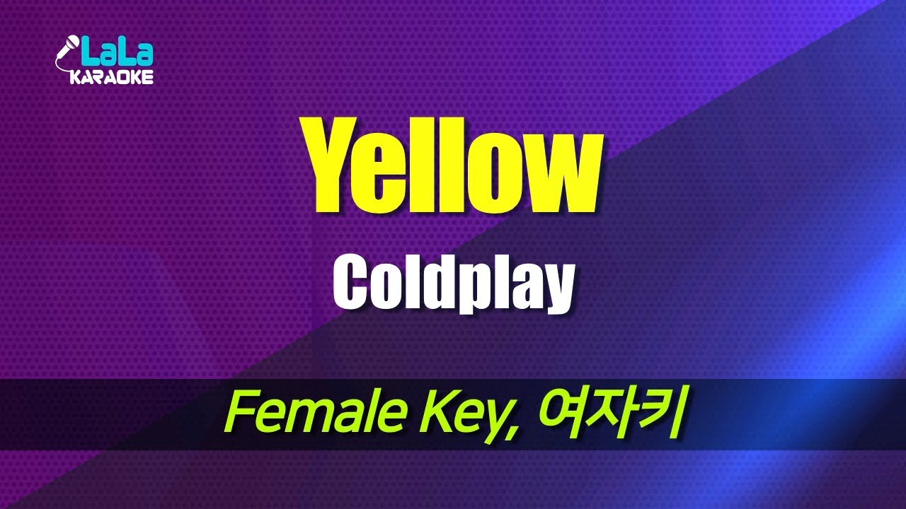 Coldplay - Yellow (여자키,Female) / LaLa Karaoke 노래방 Kpop