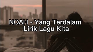 NOAH - Yang Terdalam Lirik Lagu Kita