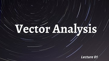 Vector Analysis- Lecture 1