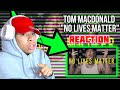 Tom MacDonald - "NO LIVES MATTER" | REACTION