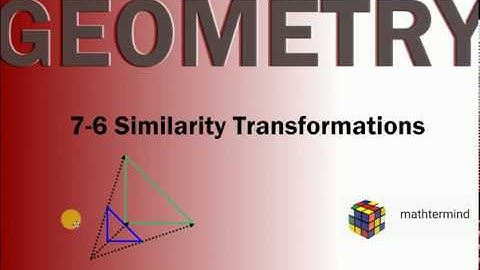 Geometry 7-6 Similarity Transformations