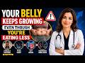 YOUR BELLY KEEPS GROWING EVEN THOUGH YOU'RE EATING LESS