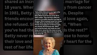 "Betty White Refused to Love Again After Losing Her Soulmate"