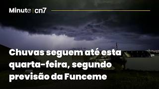 Chuvas seguem até esta quarta-feira, segundo previsão da Funceme | Minuto CN7
