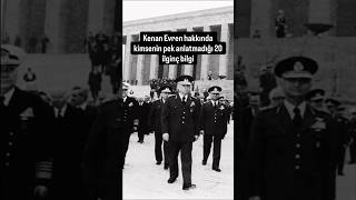 Kenan Evren hakkında kimsenin pek anlatmadığı 20 ilginç bilgi