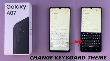 Samsung Galaxy A07: How To Change Keyboard Theme