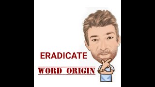 Eradicate - Word Origin (494) Three Meanings - English Tutor Nick P