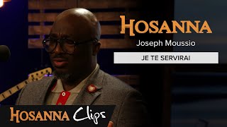 Je te servirai - Hosanna clips - Joseph Moussio