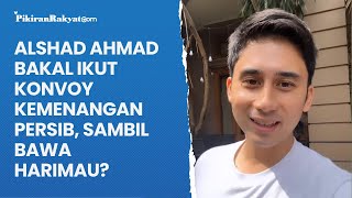 Alshad Ahmad Bakal Ikut Konvoy Kemenangan Persib, Sambil Bawa Harimau?