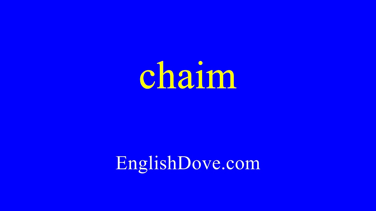 How To Pronounce Chaim In American English YouTube