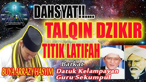 TALQIN DZIKIR BUYA ARRAZY || TITIK LATIFAH TAREKAT SAMMANIYAH, KHALIDIYAH, KHALWATIYAH, QODIRIYAH