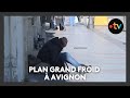 Plan Grand Froid actif à Avignon depuis le 25 décembre ❄️